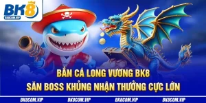 bắn cá long vương bk8