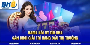Game bài uy tín bk8