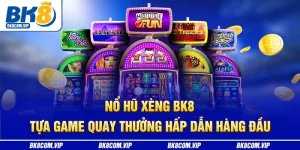 nổ hũ xèng bk8