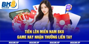 tiến lên miền nam bk8