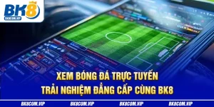 xem bóng đá trực tuyến bk8